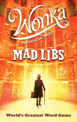 bokomslag Wonka: The Official Movie Mad Libs: World's Greatest Word Game