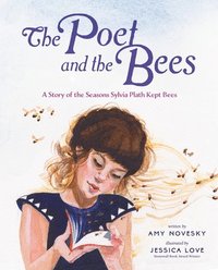 bokomslag The Poet and the Bees: A Story of the Seasons Sylvia Plath Kept Bees