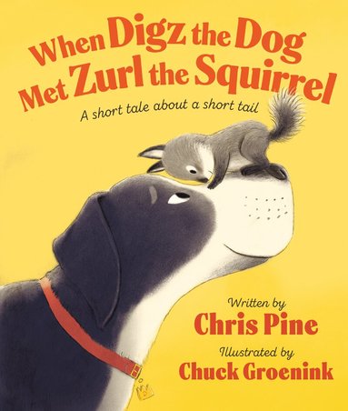 Chris Pine - When Digz the Dog Met Zurl the Squirrel, Inbunden