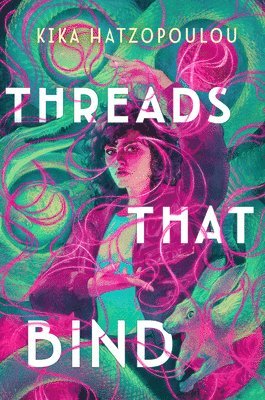Kika Hatzopoulou - Threads That Bind, Inbunden