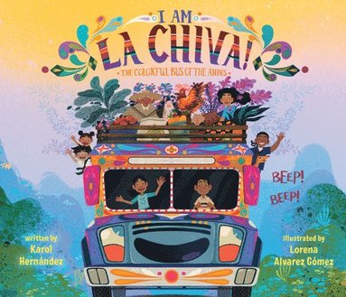 bokomslag I Am La Chiva!: The Colorful Bus of the Andes