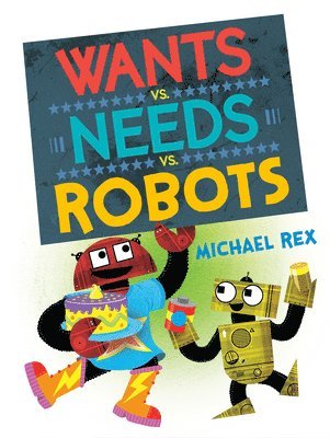 Wants vs. Needs vs. Robots 1