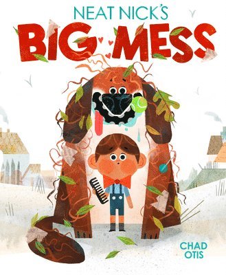 Chad Otis - Neat Nick's Big Mess, Inbunden