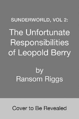 bokomslag Sunderworld, Vol 2: The Unfortunate Responsibilities of Leopold Berry