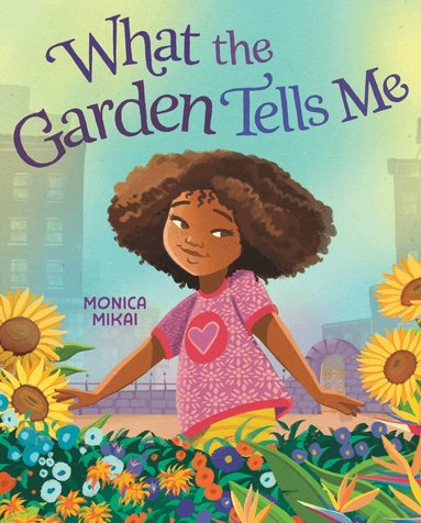 Monica Mikai - What the Garden Tells Me, Inbunden