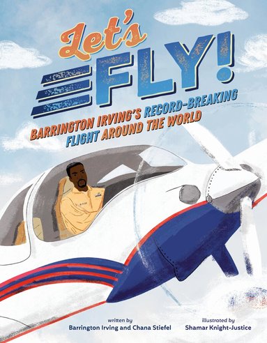 Barrington Irving, Chana Stiefel - Let's Fly!, Inbunden