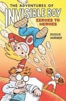 bokomslag The Adventures of Invisible Boy: Zeroes to Heroes: A Graphic Novel