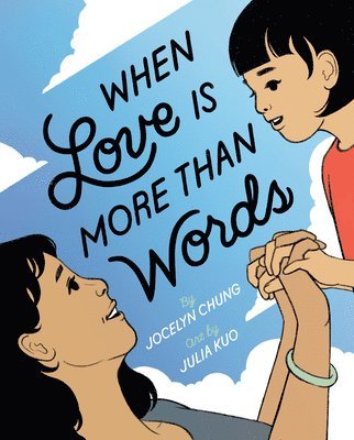 Jocelyn Chung - When Love Is More Than Words, Inbunden