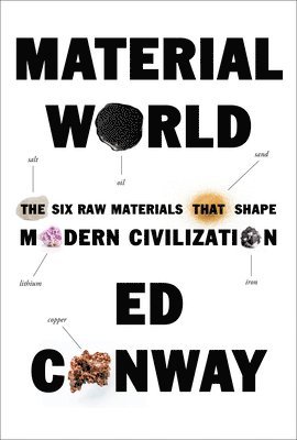 Material World: The Six Raw Materials That Shape Modern Civilization 1
