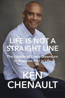 bokomslag Life Is Not a Straight Line: The Upside of Every Downturn in Business and in Life