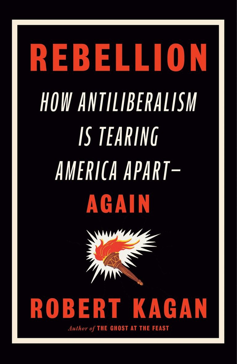 Robert Kagan - Rebellion, Inbunden