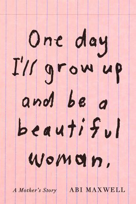 bokomslag One Day I'll Grow Up and Be a Beautiful Woman
