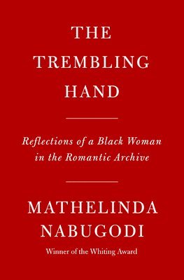 The Trembling Hand: Reflections of a Black Woman in the Romantic Archive