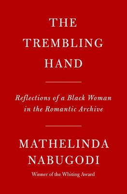 The Trembling Hand: Reflections of a Black Woman in the Romantic Archive 1