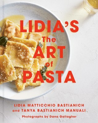 Lidia's the Art of Pasta: An Italian Cookbook 1