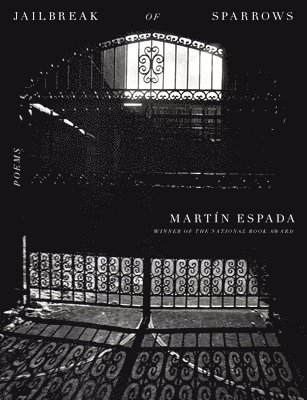Martín Espada - Jailbreak of Sparrows: Poems, Inbunden