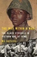 bokomslag The War Within a War: The Black Struggle in Vietnam and at Home