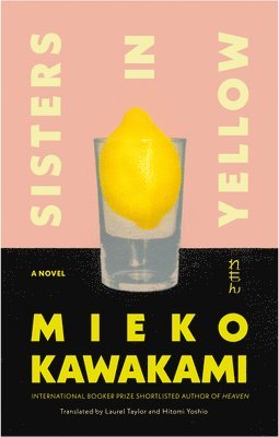 Mieko Kawakami - Sisters in Yellow, Inbunden