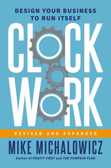 Mike Michalowicz, Gino Wickman - Clockwork, Revised and Expanded, Inbunden