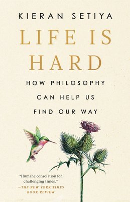 bokomslag Life Is Hard: How Philosophy Can Help Us Find Our Way
