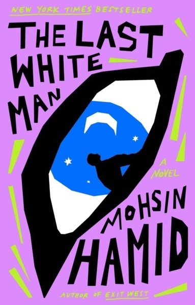 Mohsin Hamid - The Last White Man, Häftad