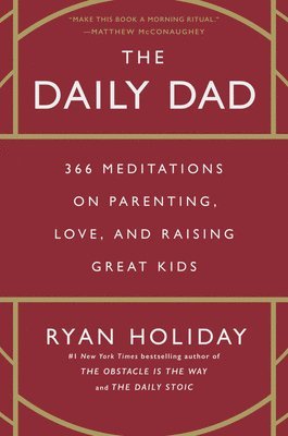 Ryan Holiday - The Daily Dad, Inbunden
