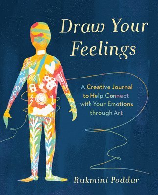 Draw Your Feelings: A Creative Journal to Help Connect with Your Emotions Through Art 1