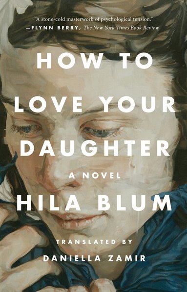 Hila Blum - How to Love Your Daughter, Häftad