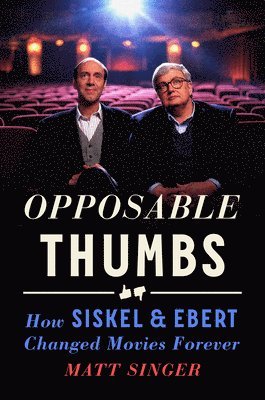 Opposable Thumbs: How Siskel & Ebert Changed Movies Forever 1