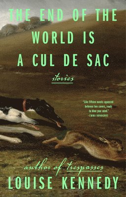 Louise Kennedy - The End of the World Is a Cul de Sac: Stories, Häftad