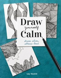 bokomslag Draw Yourself Calm: Draw Slow, Stress Less