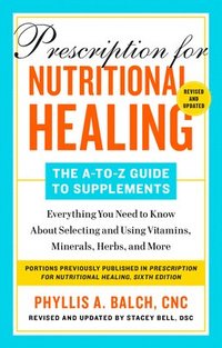 bokomslag Prescription for Nutritional Healing: The A-to-Z Guide to Supplements, 6th Edition