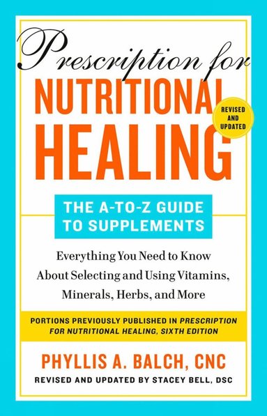 bokomslag Prescription for Nutritional Healing: The A-to-Z Guide to Supplements, 6th Edition