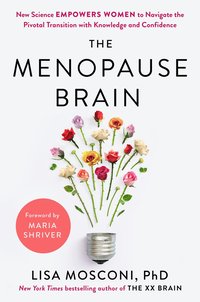 bokomslag The Menopause Brain: New Science Empowers Women to Navigate the Pivotal Transition with Knowledge and Confidence