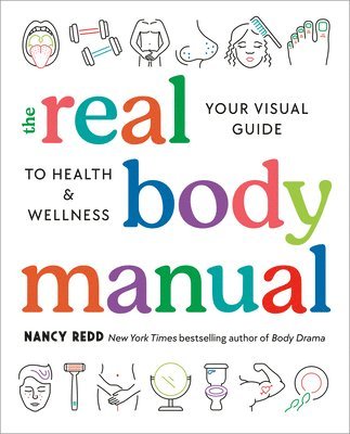 The Real Body Manual: Your Visual Guide to Health & Wellness 1
