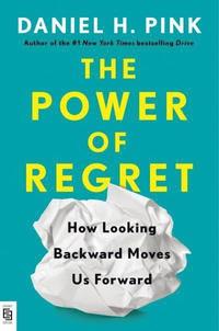 bokomslag The Power of Regret: How Looking Backward Moves Us Forward