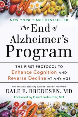 bokomslag The End of Alzheimer's Program: The First Protocol to Enhance Cognition and Reverse Decline at Any Age