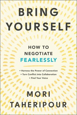 bokomslag Bring Yourself: How to Negotiate Fearlessly