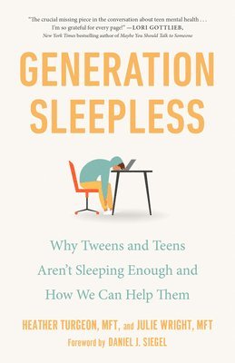 Generation Sleepless: Why Tweens and Teens Aren't Sleeping Enough and How We Can Help Them 1