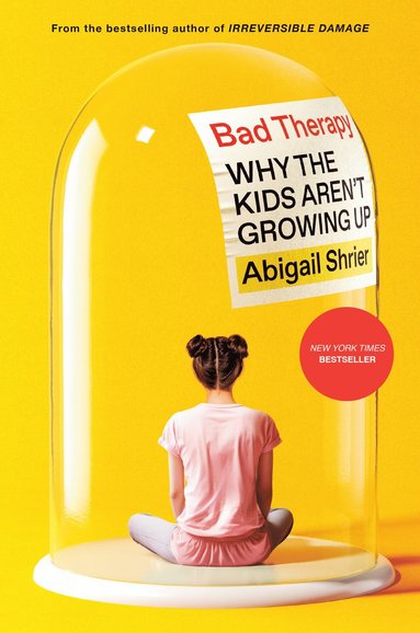 bokomslag Bad Therapy: Why the Kids Aren't Growing Up