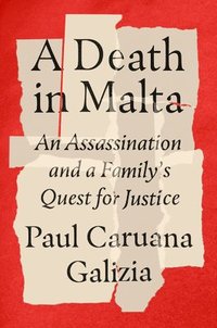 bokomslag A Death in Malta: An Assassination and a Family's Quest for Justice
