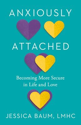 Anxiously Attached: Becoming More Secure in Life and Love 1