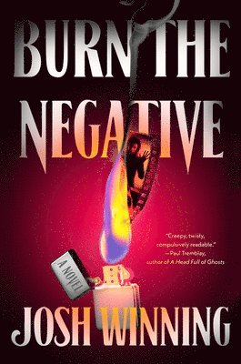 Josh Winning - Burn the Negative, Inbunden