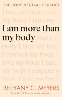 bokomslag I Am More Than My Body