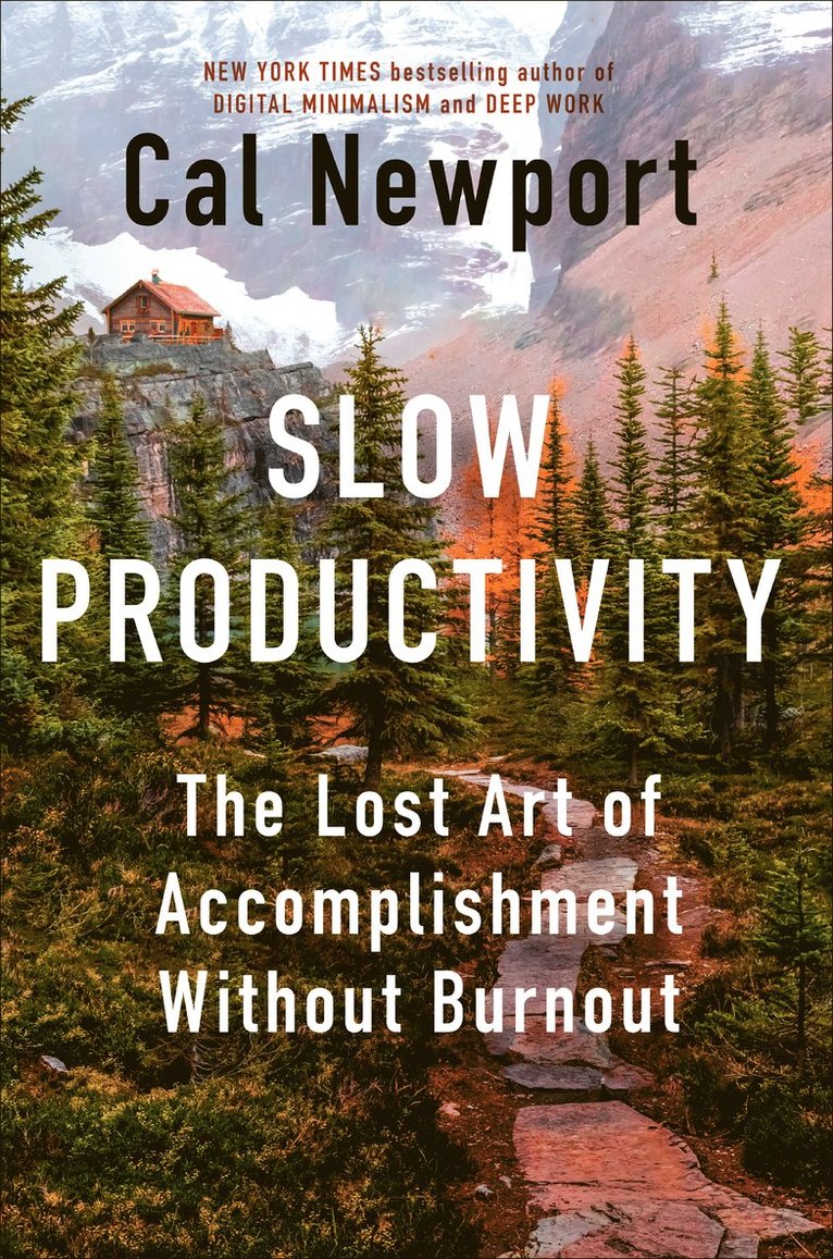 Slow Productivity: The Lost Art of Accomplishment Without Burnout 1