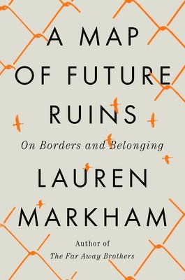 A Map of Future Ruins: On Borders and Belonging 1