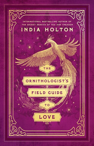India Holton - The Ornithologist's Field Guide to Love, Häftad