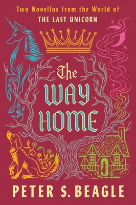 bokomslag The Way Home: Two Novellas from the World of The Last Unicorn