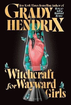 Grady Hendrix - Witchcraft for Wayward Girls, Inbunden