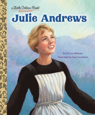 Julie Andrews: A Little Golden Book Biography 1